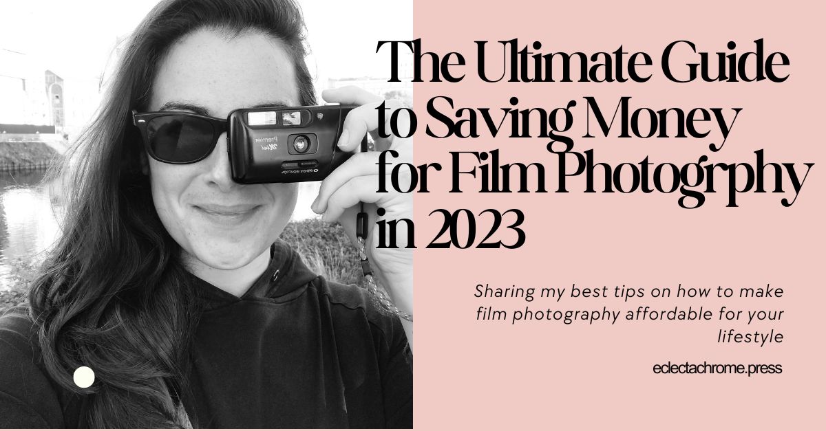 The Ultimate Guide to Saving Money for Film Photogrphy in 2023